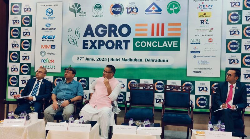 उत्तराखंड में कृषि निर्यात को बढ़ावा देने के लिए PHDCCI द्वारा देहरादून में Agro Export Conclave 2025 का आयोजन